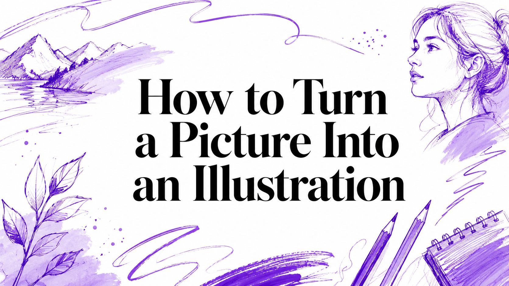 How to Turn a Picture Into an Illustration