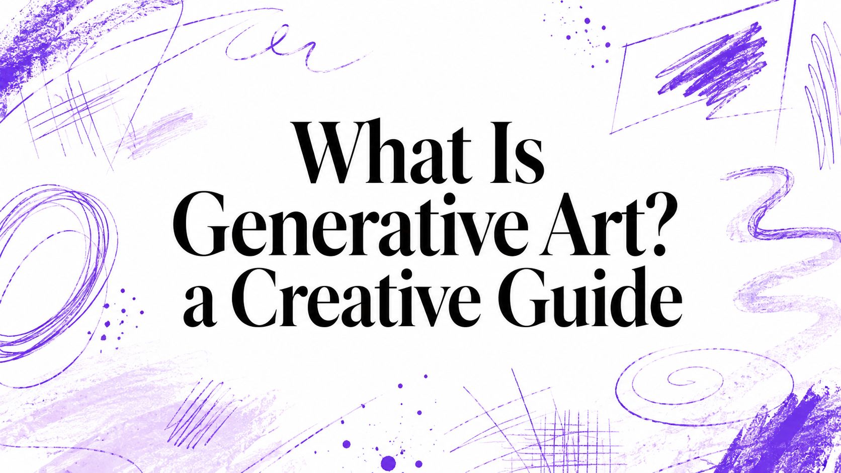 What Is Generative Art? a Creative Guide