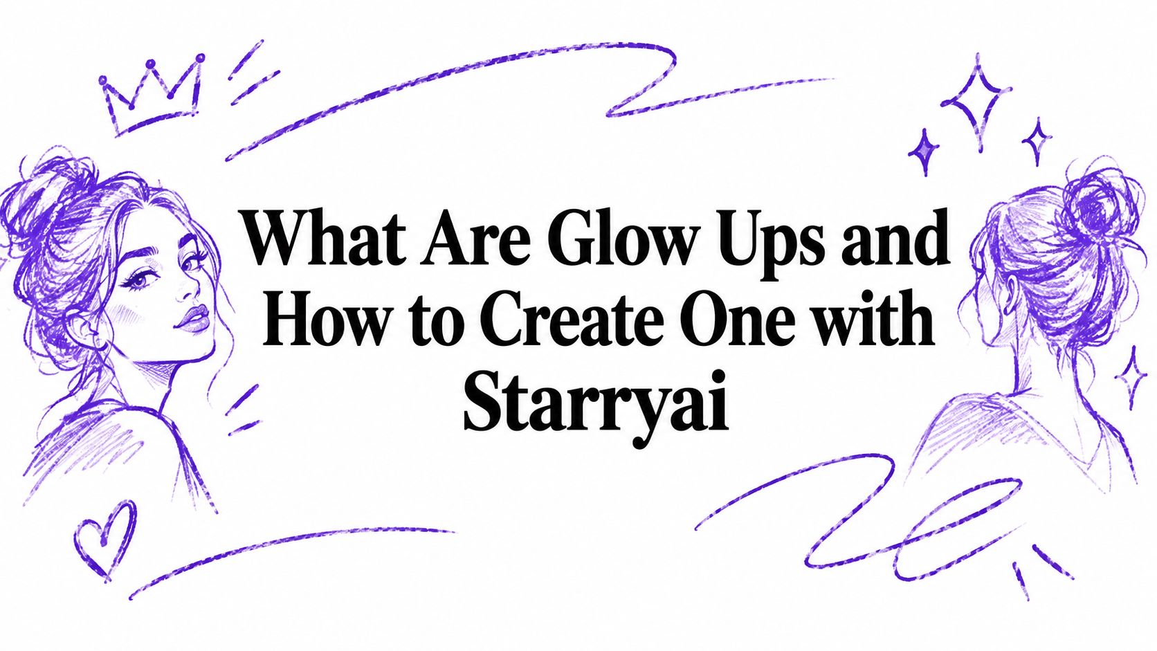 What Are Glow Ups and How to Create One with Starryai